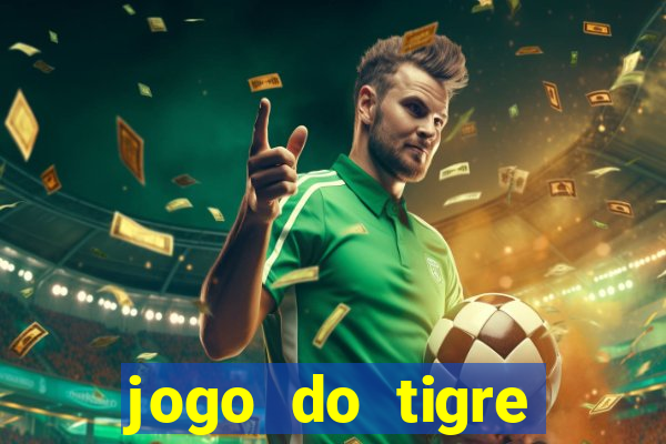 jogo do tigre falso dinheiro infinito