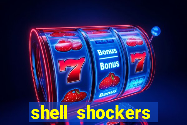 shell shockers crazy games