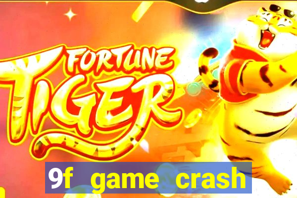 9f game crash ganhar dinheiro