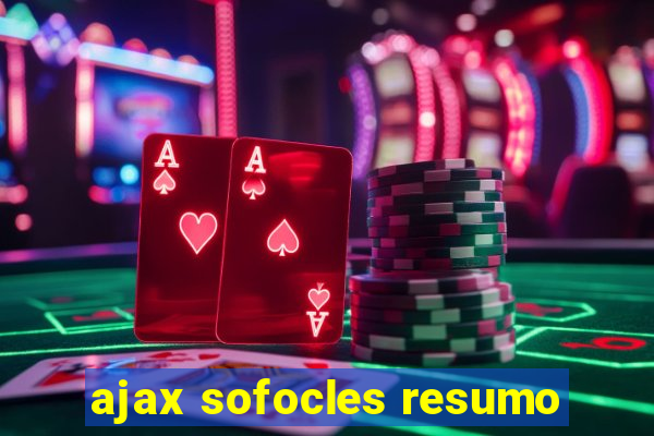 ajax sofocles resumo