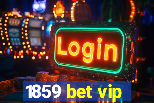 1859 bet vip