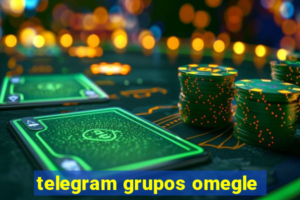 telegram grupos omegle