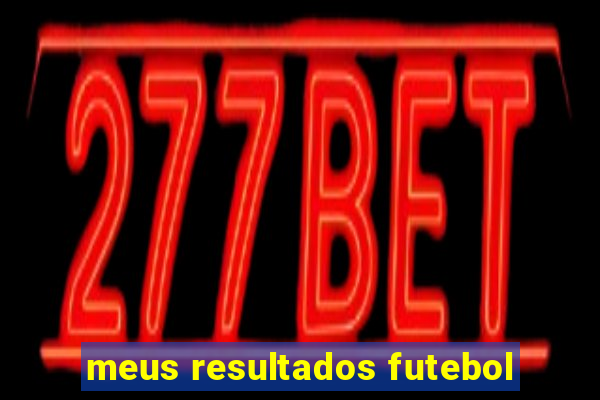 meus resultados futebol