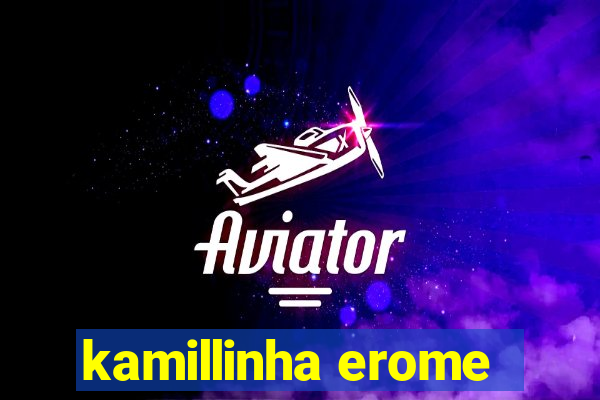 kamillinha erome