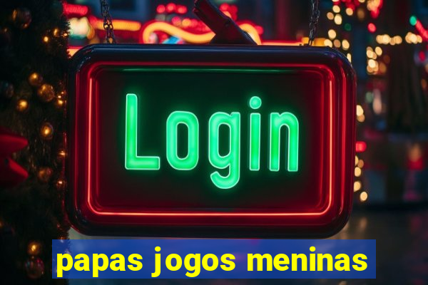 papas jogos meninas