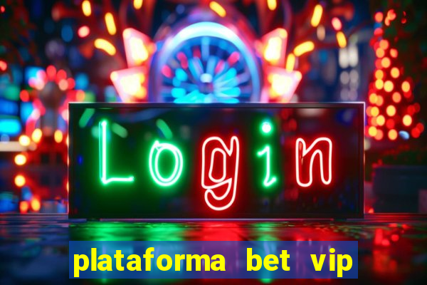 plataforma bet vip é confiável