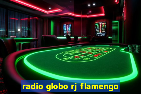 radio globo rj flamengo