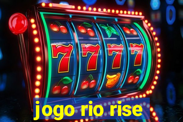 jogo rio rise