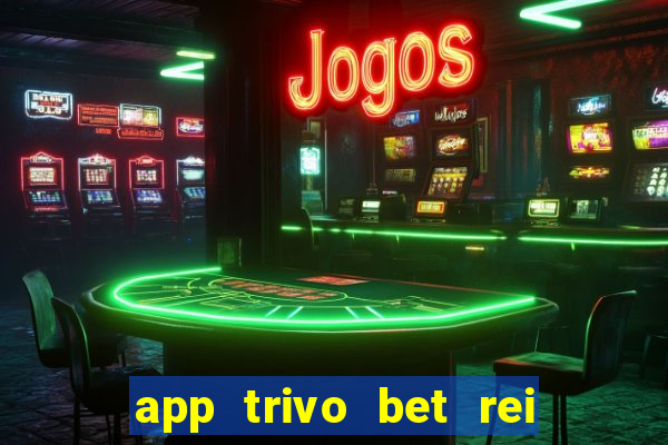 app trivo bet rei do bicho