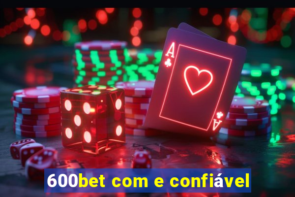 600bet com e confiável