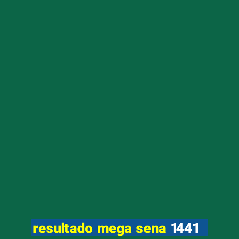 resultado mega sena 1441