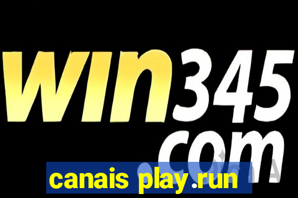 canais play.run