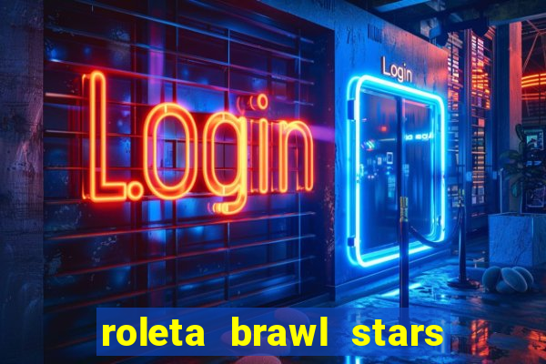 roleta brawl stars 2024 85 brawlers