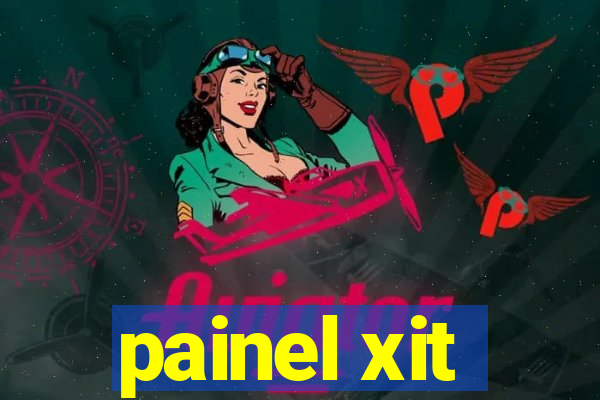 painel xit