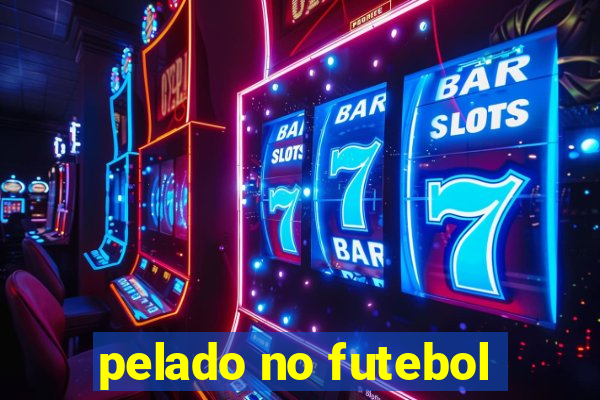 pelado no futebol