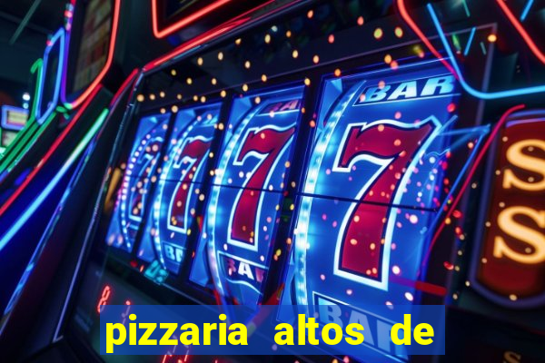 pizzaria altos de santana sjc