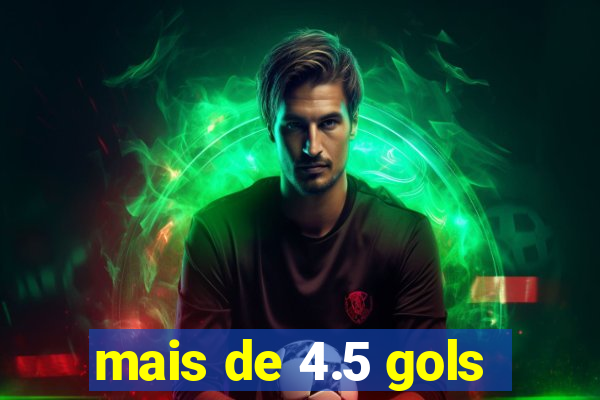 mais de 4.5 gols