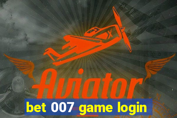 bet 007 game login