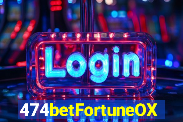 474betFortuneOX