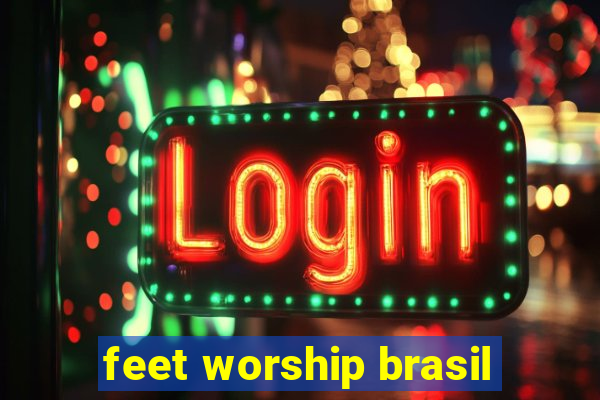 feet worship brasil