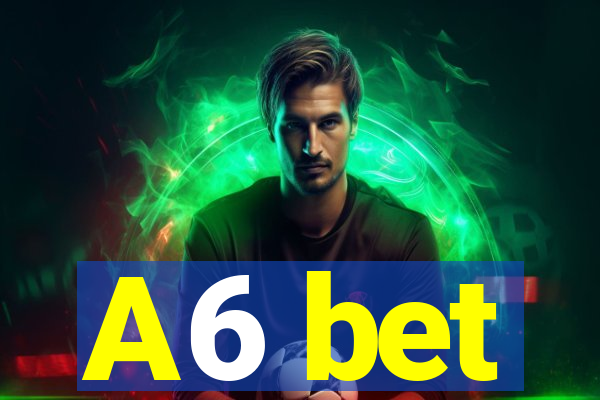 A6 bet