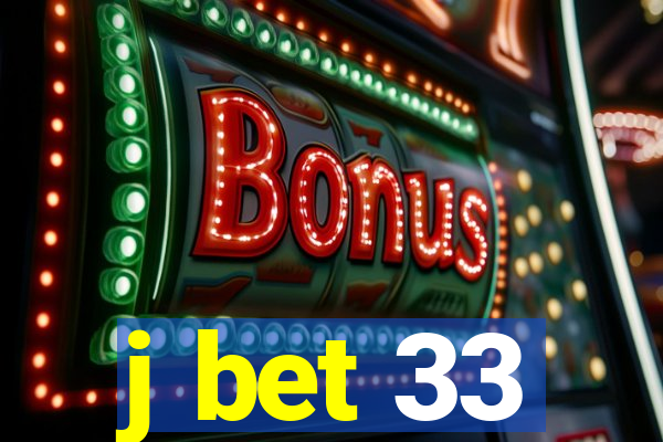 j bet 33