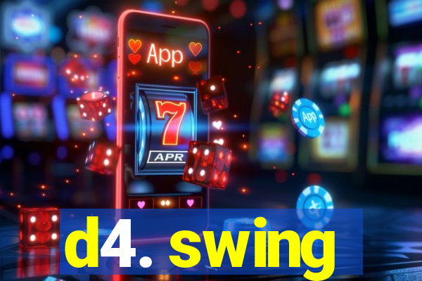 d4. swing