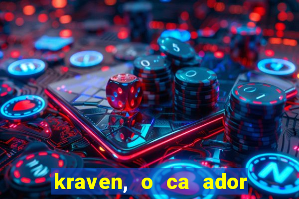 kraven, o ca ador filme completo dublado download