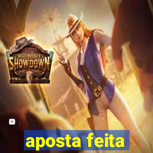 aposta feita