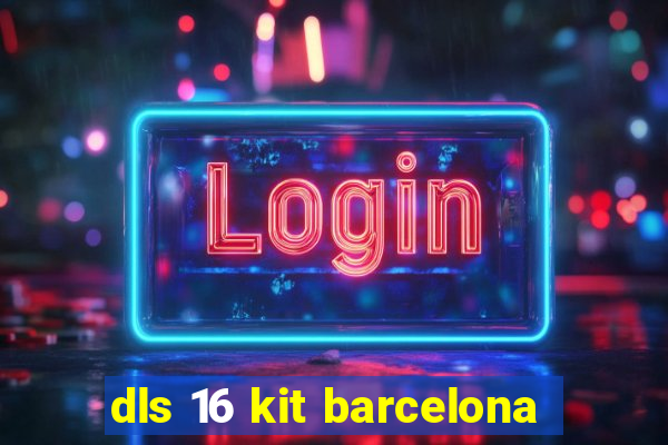 dls 16 kit barcelona