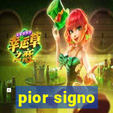 pior signo