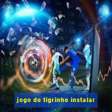 jogo do tigrinho instalar