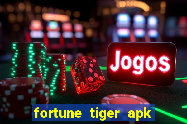 fortune tiger apk dinheiro infinito