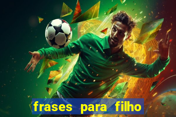 frases para filho jogador de futebol