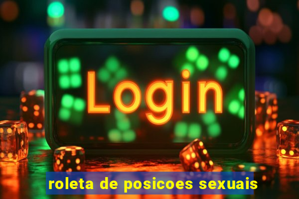 roleta de posicoes sexuais