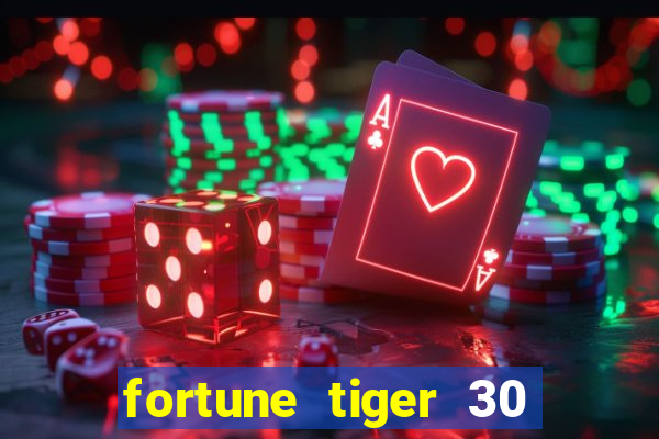 fortune tiger 30 reais grátis