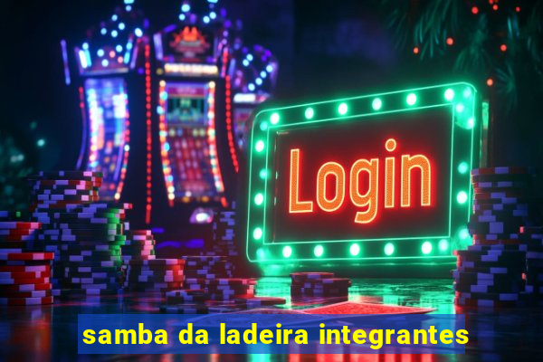 samba da ladeira integrantes