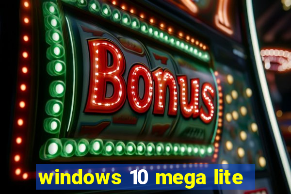 windows 10 mega lite