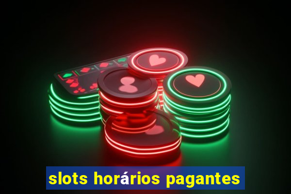 slots horários pagantes