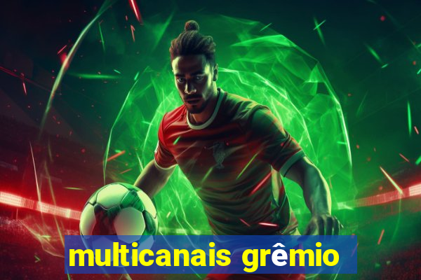 multicanais grêmio