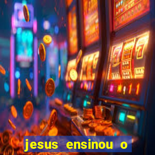 jesus ensinou o segredo da prosperidade