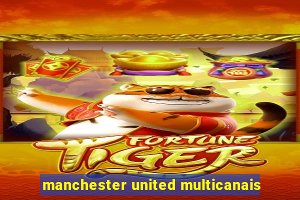 manchester united multicanais