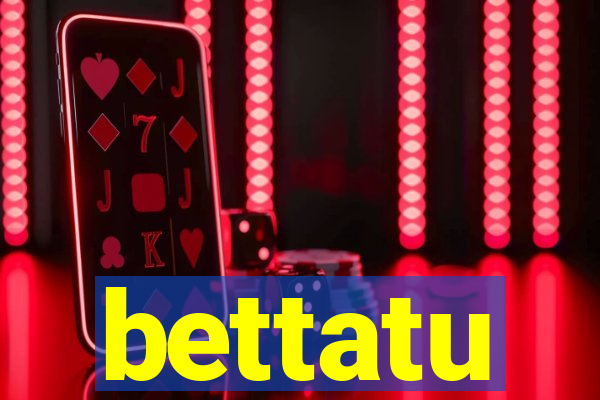 bettatu