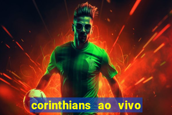 corinthians ao vivo futebol play