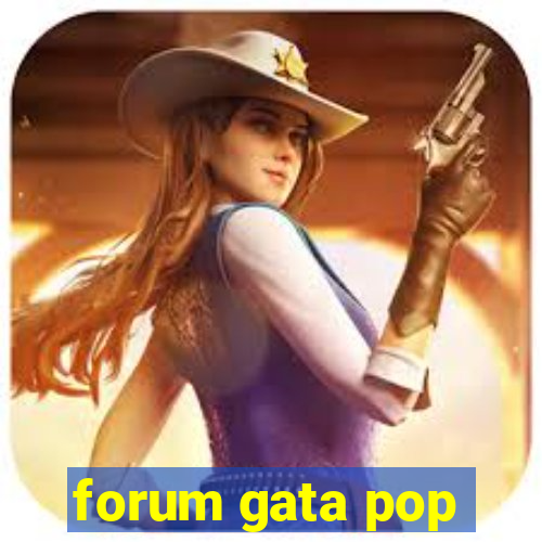 forum gata pop