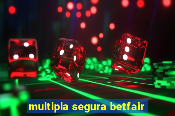 multipla segura betfair