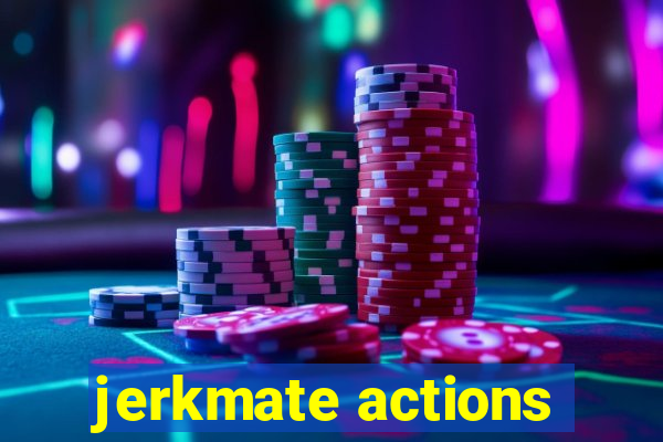 jerkmate actions