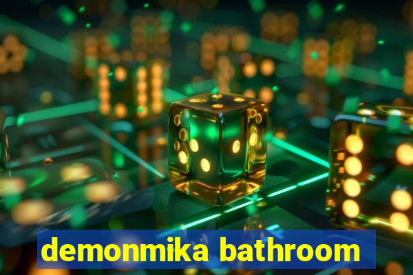 demonmika bathroom