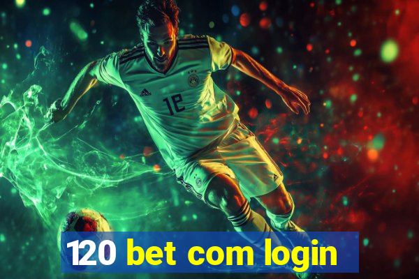 120 bet com login