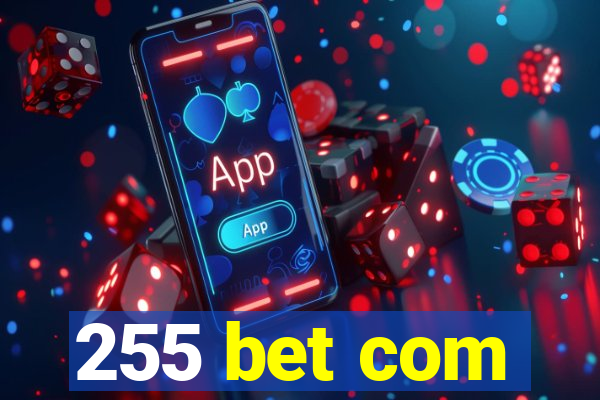 255 bet com